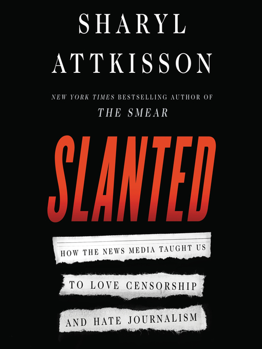 Title details for Slanted by Sharyl Attkisson - Available